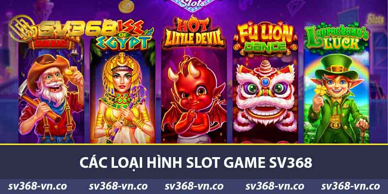 Các loại hình Slot Game SV368