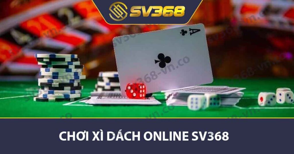 Chơi xì dách online SV368