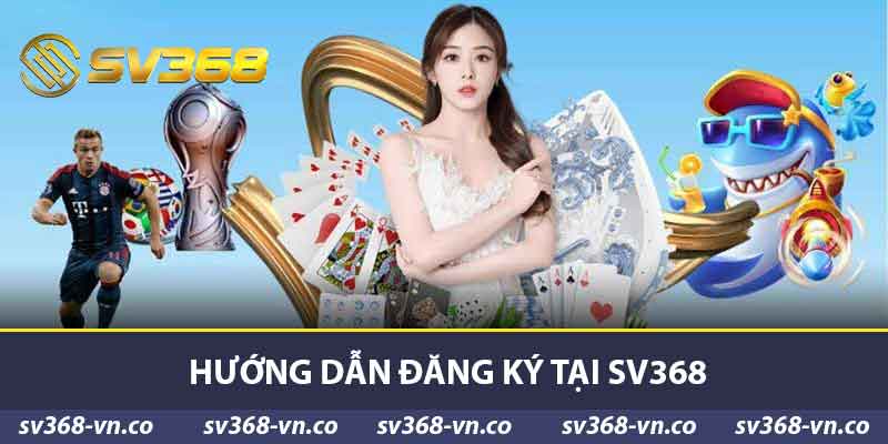 Hướng dẫn đăng ký tại SV368