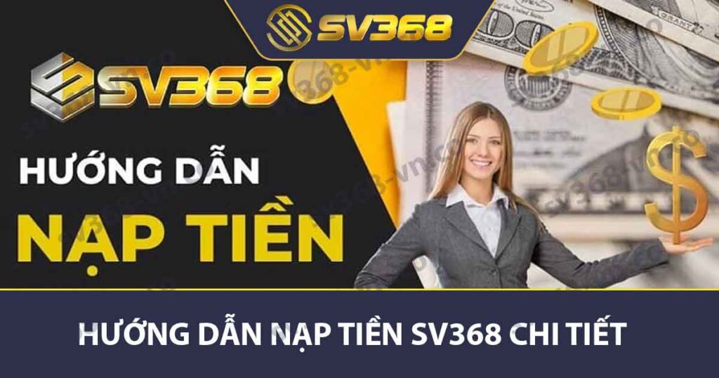 Hướng dẫn nạp tiền SV368 chi tiết