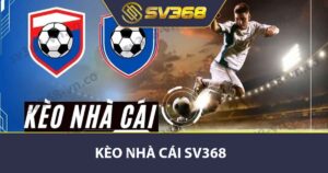 Kèo Nhà Cái SV368