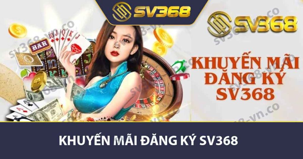 Khuyến mãi đăng ký SV368