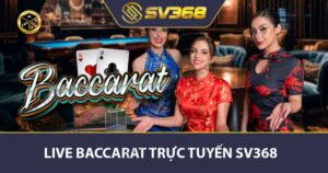 Live Baccarat trực tuyến SV368