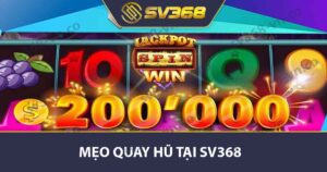 Mẹo quay hũ tại SV368