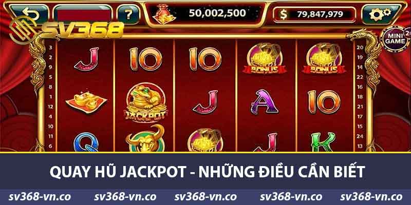 Quay hũ Jackpot - Những điều cần biết